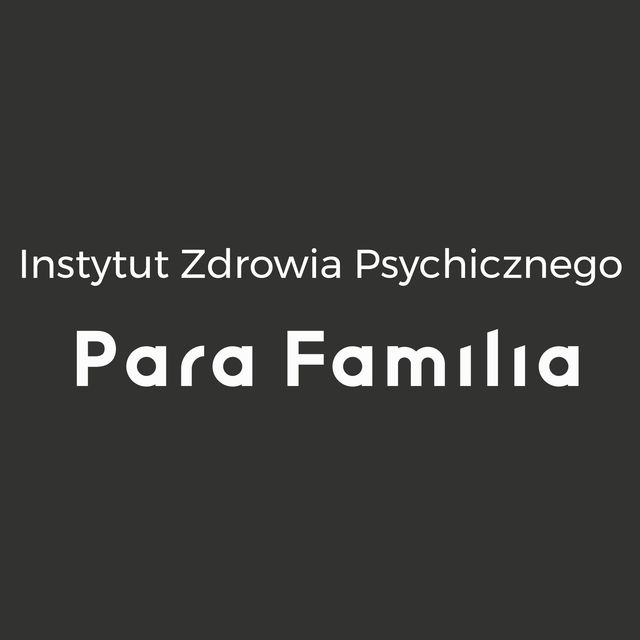 INSTYTUT ZDROWIA PSYCHICZNEGO PARA FAMILIAGorzów Wielkopolski - Poradnia