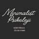 Minimalist Psikoloji- Klinik Psikolog Gülcan Uyanık ÖSMHB