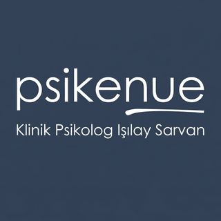 Klinik Psikolog Işılay SARVAN - Özel Sağlık Meslek Birimi